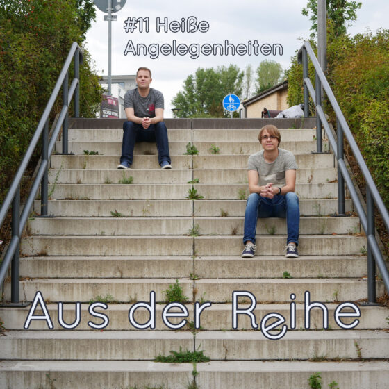 Aus der Reihe #11: heiße Angelegenheiten 10 Aus der Reihe 11 v04 560x560 1